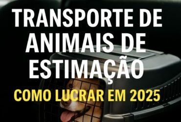 Transporte de Animais de Estimação: Como Lucrar em 2025
