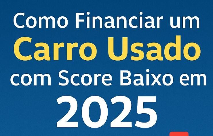 Como-financiar-carro-usado-com-score-baixo-em-2025