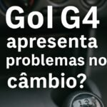 Problemas no câmbio do Gol G4, como folga no trambulador e dificuldade de engatar