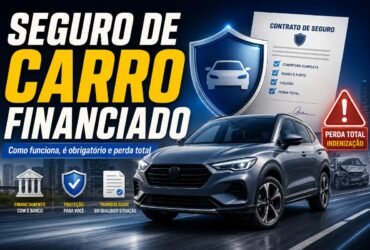 Seguro de Carro Financiado: É Obrigatório? Veja Como Funciona