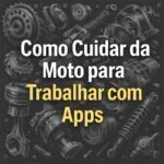 como-cuidar-da-moto-trabalhando-com-app